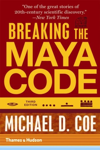 Breaking the Maya Code MICHAEL D. COE