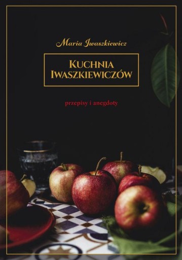 KUCHNIA IWASZKIEWICZÓW PRZEPISY I ANEGDOTY