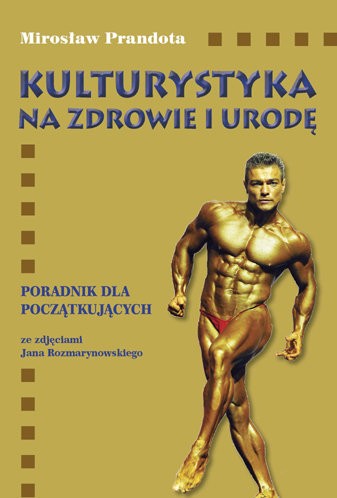 KULTURYSTYKA NA ZDROWIE I URODĘ PORADNIK