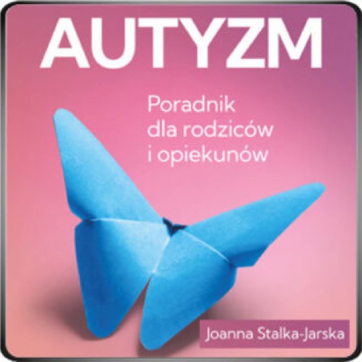 Autyzm. Poradnik dla rodziców