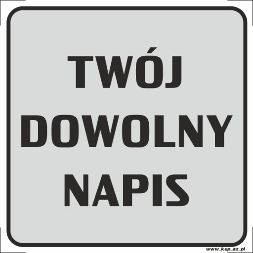 Tabliczka BHP TWÓJ DOWOLNY NAPIS odblask 10x10 A
