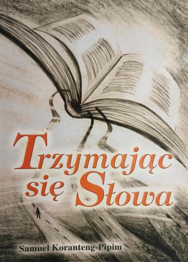 TRZYMAJĄC SIĘ SŁOWA - Samuel Koranteng Pipim