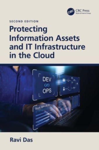Protecting Information Assets and IT Infrastructure in the Cloud RAVI DAS