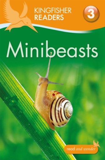 Kingfisher Readers: Minibeasts (Level 3: Reading Alone with Some Help) / A