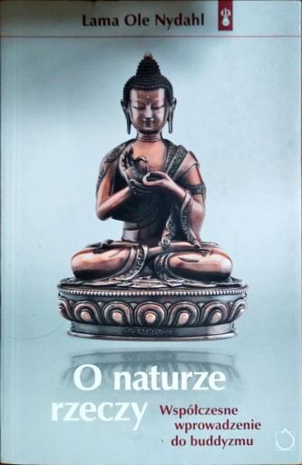 O naturze rzeczy. Współczesne wprowadzenie do buddyzmu Lama Ole Nydahl
