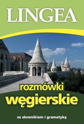 ROZMÓWKI WĘGIERSKIE ZE SŁOWNIKIEM I GRAMATYKĄ WYD. 4