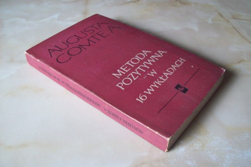 METODA POZYTYWNA W 16 WYKŁADACH COMTE