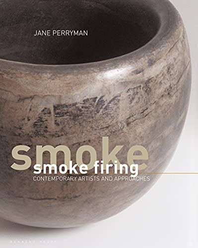 SMOKE FIRING: CONTEMPORARY ARTISTS AND APPROACHES