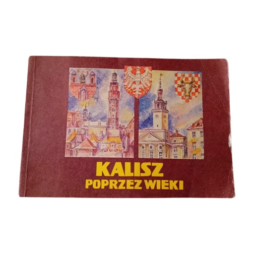 K. Dobak -Splitt, J. A. Splitt- Kalisz poprzez wieki. 1988. Wydanie I.