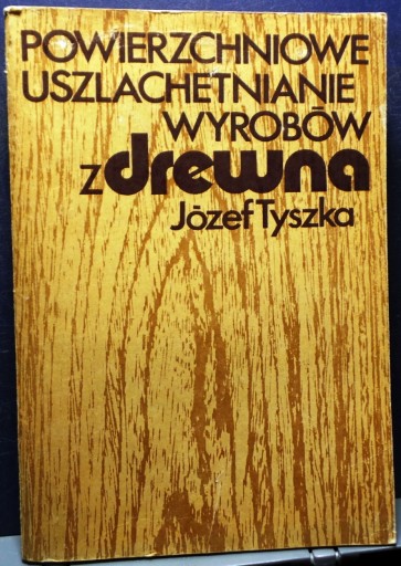 Powierzchniowe uszlachetnianie wyrobów z drewna