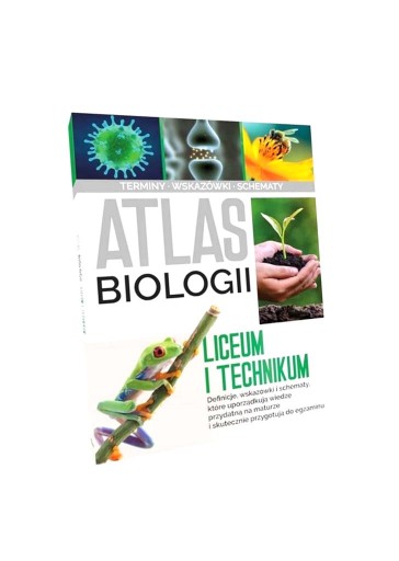 ATLAS BIOLOGII. LICEUM I TECHNIKUM MAŁGORZATA BARAN