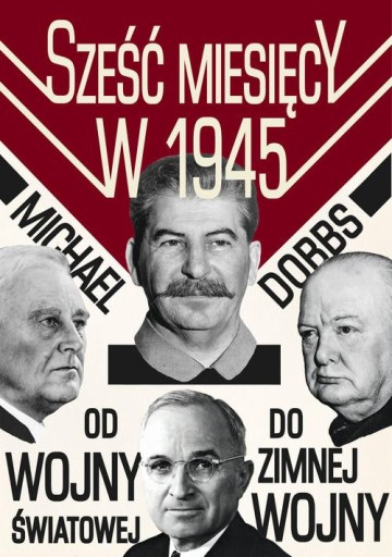 Sześć miesięcy w 1945 - Michael Dobbs - NOWA