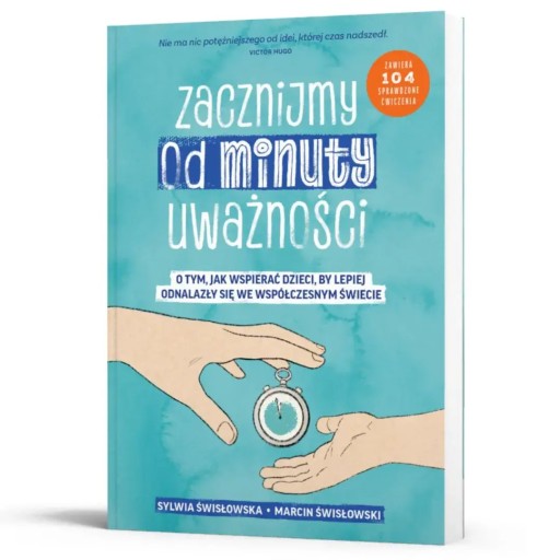 KSIĄŻKA - Zacznijmy od minuty uważności - S. Świsłowska, M. Świsłowski