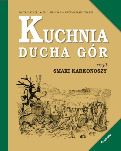 KUCHNIA DUCHA GÓR CZYLI SMAKI KARKONOSZY