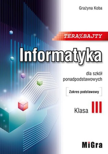 Teraz bajty klasa III informatyka podręcznik MiGra