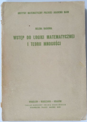 WSTĘP DO LOGIKI MATEMATYCZNEJ I TEORII MNOGOŚCI Rasiowa |t476|