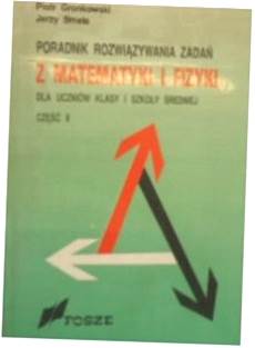 Poradnik rozwiązywania zadań z matematyki i fizyki