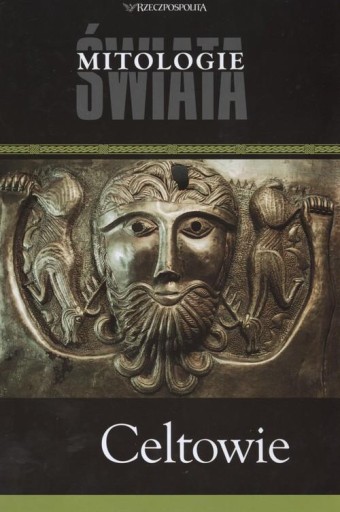 CELTOWIE. MITOLOGIE ŚWIATA