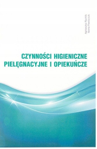 CZYNNOŚCI HIGIENICZNE PIELĘGNACYJNE I OPIEKUŃCZE