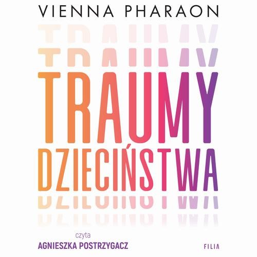 Traumy dzieciństwa. Jak przełamanie rodzinnych wzorców może uwolnić nasze ż
