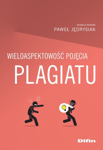 WIELOASPEKTOWOŚĆ POJĘCIA PLAGIATU PAWEŁ JĘDRYSIAK, REDAKCJA NAUKOWA