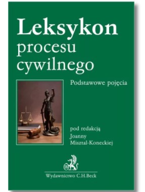 LEKSYKON PROCESU CYWILNEGO KATARZYNA WOCH NOWA