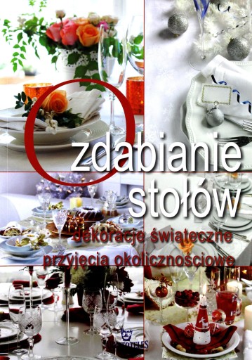 DEKORACJE STOŁÓW, OZDOBY ŚWIĄTECZNE [KSIĄŻKA]