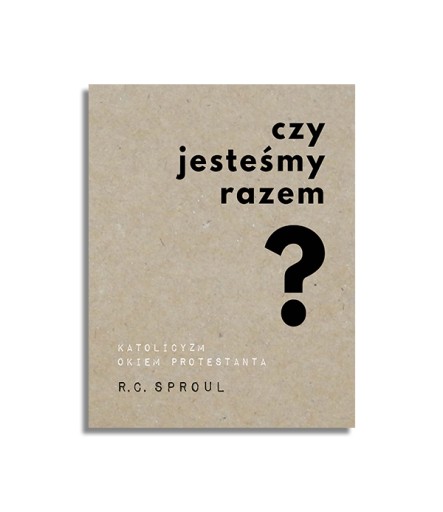Czy jesteśmy razem? - R.C. SPROUL