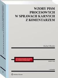 Wzory pism procesowych w sprawach karnych z komentarzem - Michał Błoński |