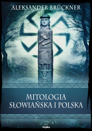 MITOLOGIA SŁOWIAŃSKA I POLSKA. WIERZENIA I...
