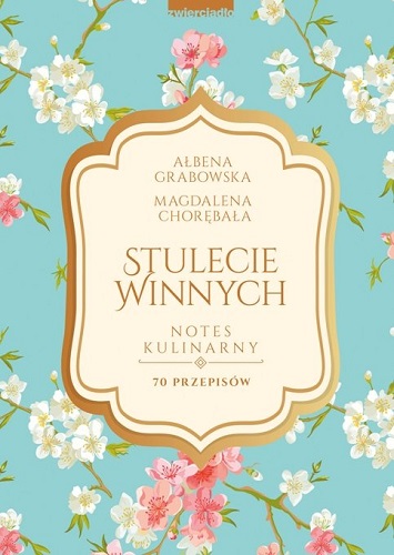 Stulecie winnych Notes kulinarny 70 przepisów