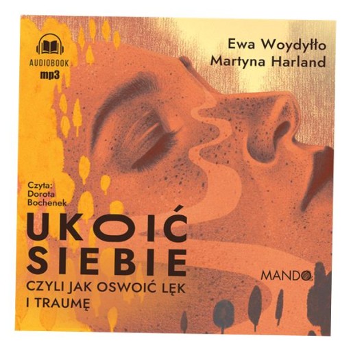 CD MP3 UKOIĆ SIEBIE, CZYLI JAK OSWOIĆ LĘK I TRAUMĘ EWA WOYDYŁŁO