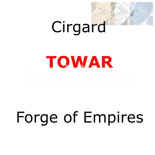 C 5000 szt towaru WSPÓŁCZESNOŚĆ FOE Cirgard FORGE OF EMPIRES