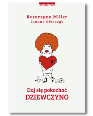 DAJ SIĘ POKOCHAĆ DZIEWCZYNO KATARZYNA MILLER NOWA