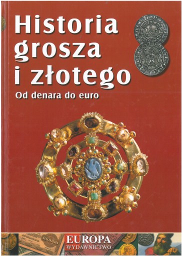 Historia grosza i złotego Od denara do euro