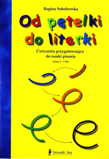 OD PĘTELKI DO LITERKI. ĆWICZENIA PRZYGOTOWUJĄCE DO