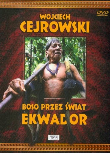 WOJCIECH CEJROWSKI BOSO PRZEZ ŚWIAT EKWADOR