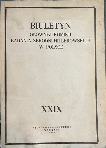 Biuletyn Głównej Komisji Badania Zbrodni Hitlerowskich w Polsce XXIX