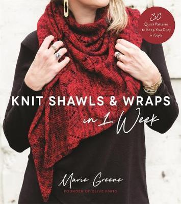 Knit Shawls & Wraps in 1 Week: 30 Quick