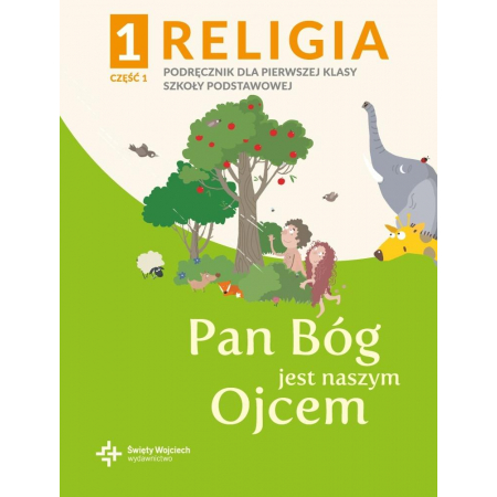 PAN BÓG JEST NASZYM OJCEM 1 PODRĘCZNIK DO RELIGII CZĘŚĆ 1