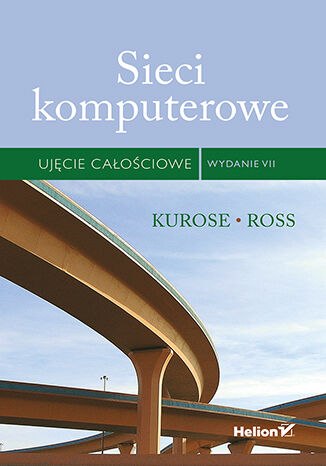Sieci komputerowe. Ujęcie całościowe w.7 HELION 529947