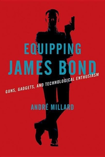 Equipping James Bond ANDRE MILLARD