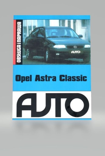 W SAMOCHODZIE OPEL ASTRA CLASSIC 1.6i 55kW OBSŁUGA NAPRAWA KONSERWACJA