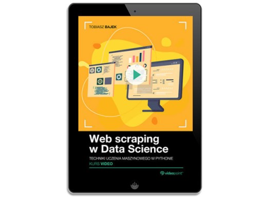 Web scraping w Data Science. Kurs video. Techniki