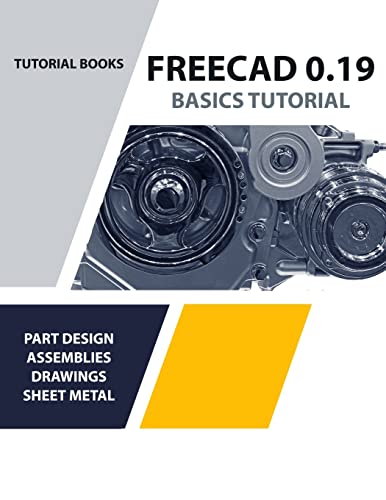 FreeCAD 0.19 Basics Tutorial (COLORED) TUTORIAL BOOKS
