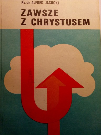 Ks. dr Alfred Jagucki Zawsze z Chrystusem
