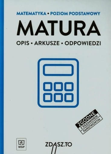 Matematyka Zdasz to Arkusze maturalne / poziom podstawowy Praca zbiorowa