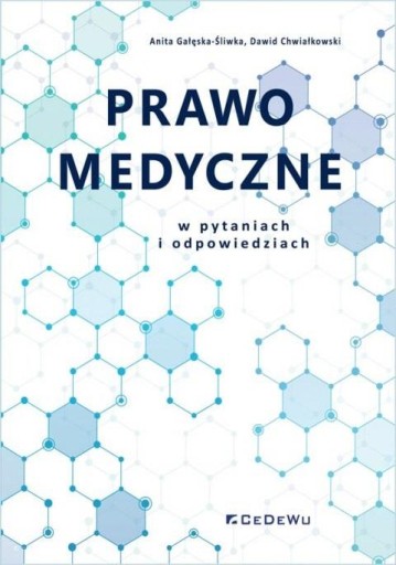 PRAWO MEDYCZNE W PYTANIACH I ODPOWIEDZIACH. ANITA GAŁĘSKA-ŚLIWKA, DAWID CHW