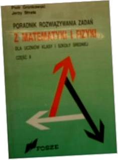 Poradnik rozwiązywania zadań z matematyki i fizyki
