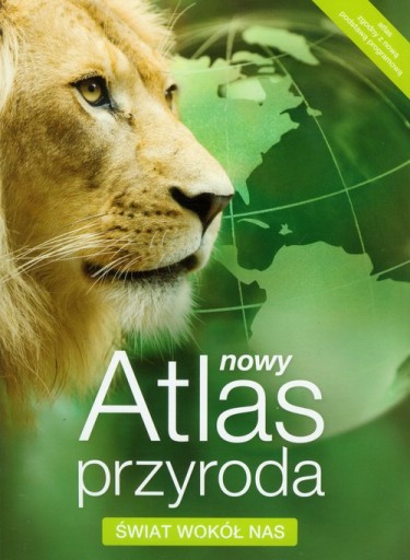 ATLAS DO PRZYRODY KL.4-6 ŚWIAT WOKÓŁ NAS NOWA ERA